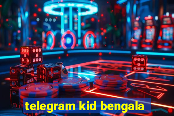 telegram kid bengala